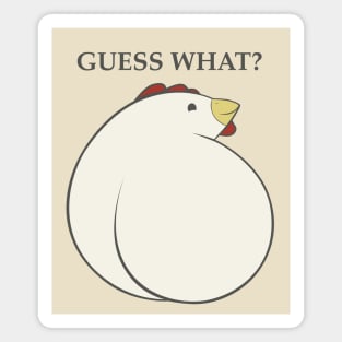 Guess What?  Chicken Butt. Magnet